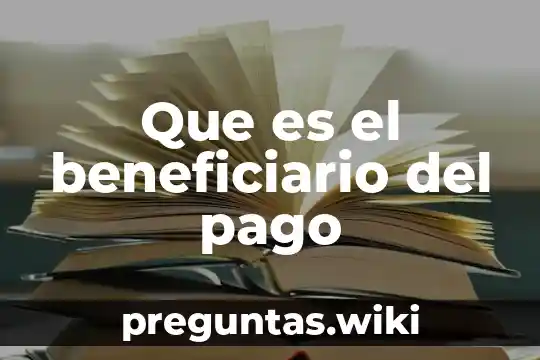 Que es el beneficiario del pago