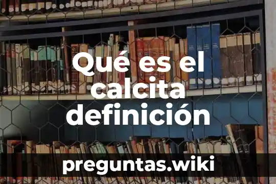 Qué es el calcita definición