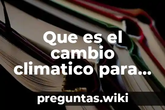 Que es el cambio climatico para primaria