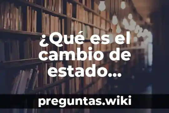 ¿Qué es el cambio de estado mexicano?