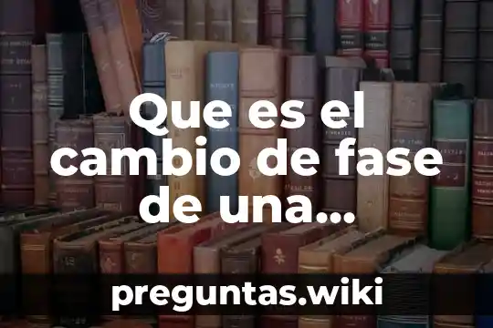 Que es el cambio de fase de una sustancia