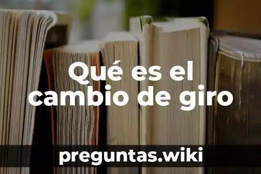 Qué es el cambio de giro