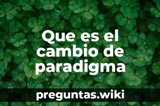 Que es el cambio de paradigma
