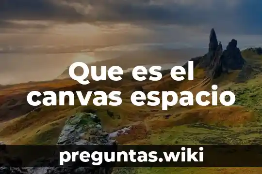 Que es el canvas espacio