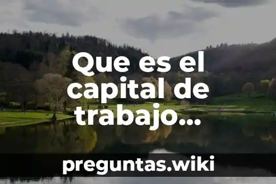 Que es el capital de trabajo negativo