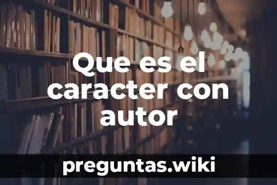 Que es el caracter con autor