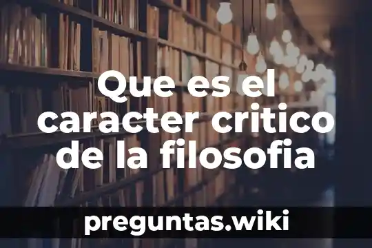 Que es el caracter critico de la filosofia
