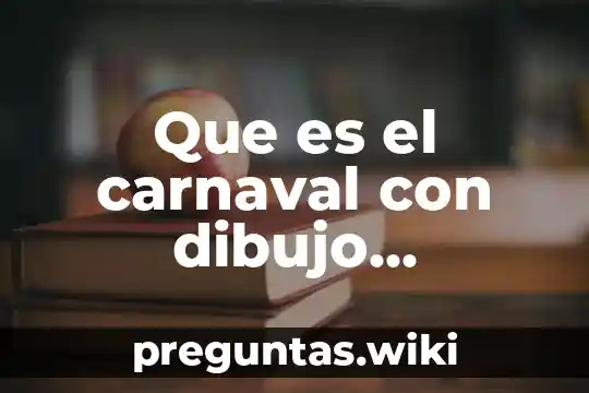 Que es el carnaval con dibujo coloreado