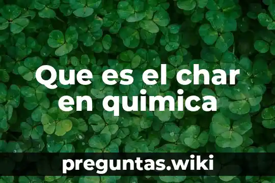 Que es el char en quimica