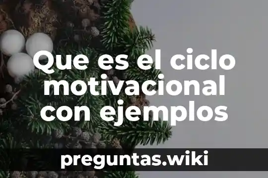 Que es el ciclo motivacional con ejemplos