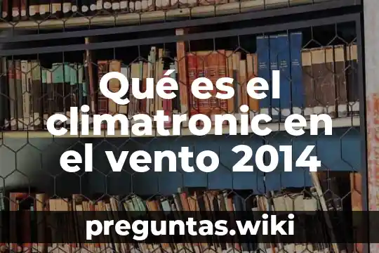 Qué es el climatronic en el vento 2014