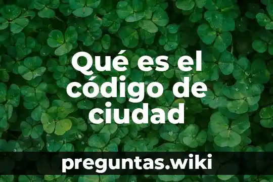 Qué es el código de ciudad