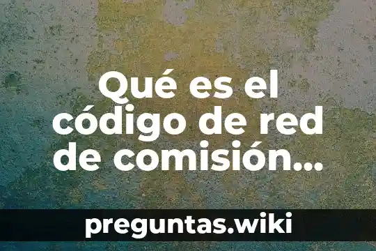 Qué es el código de red de comisión federal de electricidad