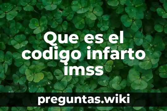 Que es el codigo infarto imss
