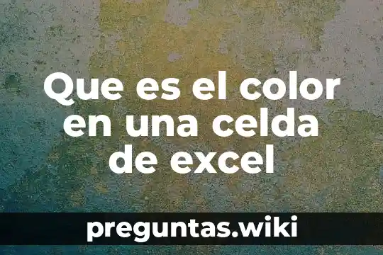Que es el color en una celda de excel