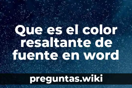Que es el color resaltante de fuente en word