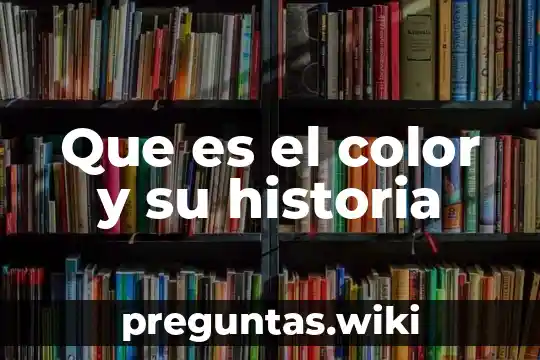 Que es el color y su historia