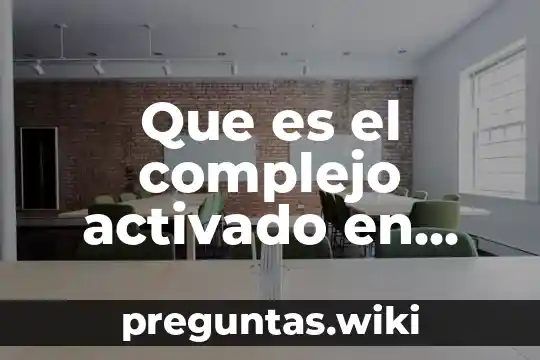 Que es el complejo activado en una reacción