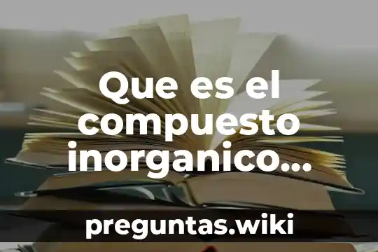Que es el compuesto inorganico ejemplo