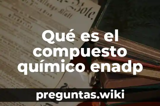 Qué es el compuesto químico enadp