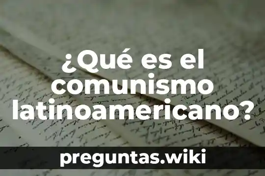 ¿Qué es el comunismo latinoamericano?