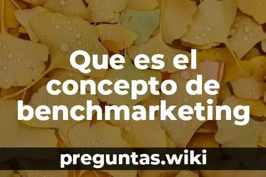 Que es el concepto de benchmarketing
