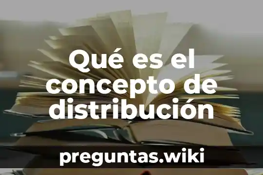 Qué es el concepto de distribución