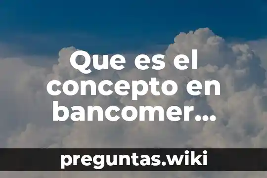 Que es el concepto en bancomer movil