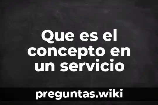 Que es el concepto en un servicio