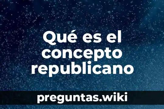 Qué es el concepto republicano