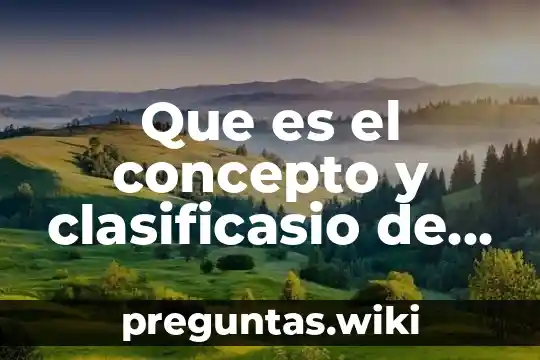 Que es el concepto y clasificasio de la administracion