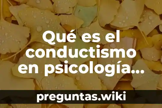 Qué es el conductismo en psicología ejemplos