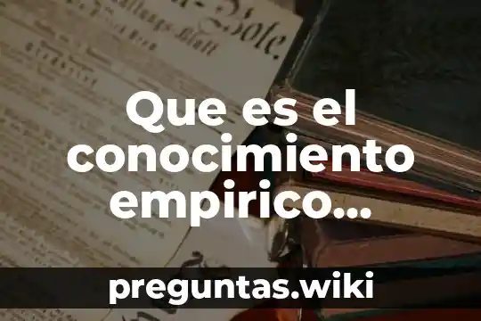 Que es el conocimiento empirico espontaneo