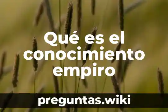 Qué es el conocimiento empiro
