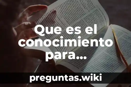 Que es el conocimiento para transformar la realidad