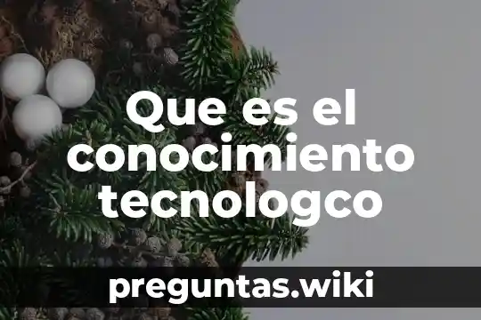 Que es el conocimiento tecnologco