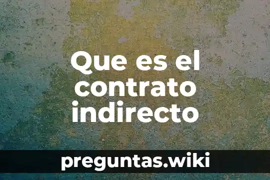 Que es el contrato indirecto