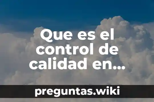 Que es el control de calidad en probabilidad y estadistica