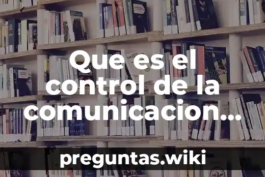 Que es el control de la comunicacion escrita