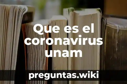 Que es el coronavirus unam