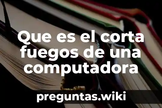Que es el corta fuegos de una computadora