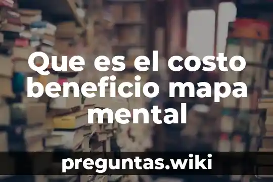 Que es el costo beneficio mapa mental