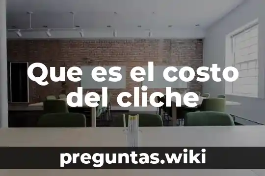 Que es el costo del cliche