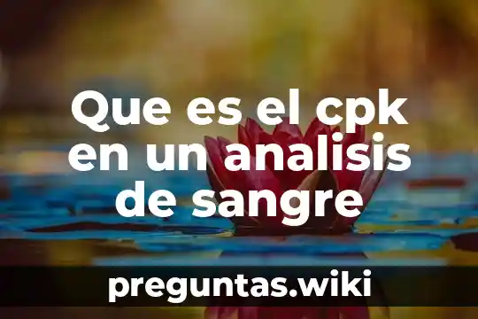 Que es el cpk en un analisis de sangre