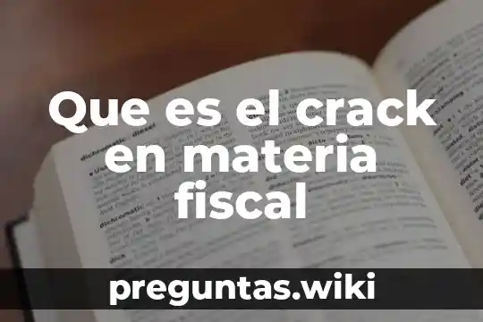 Que es el crack en materia fiscal
