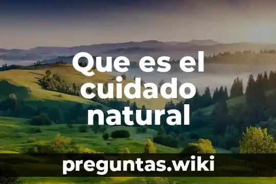 Que es el cuidado natural