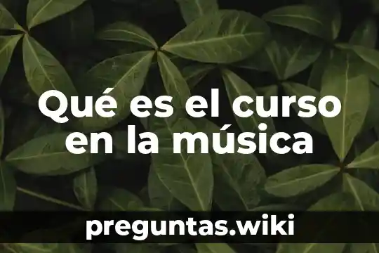 Qué es el curso en la música