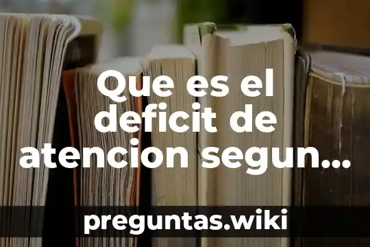 Que es el deficit de atencion segun autores