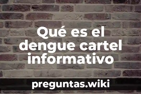 Qué es el dengue cartel informativo