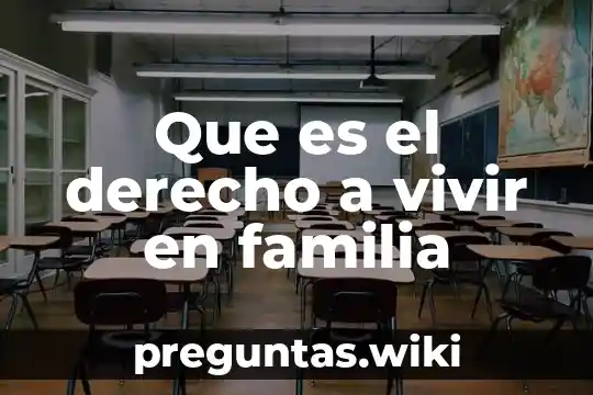 Que es el derecho a vivir en familia